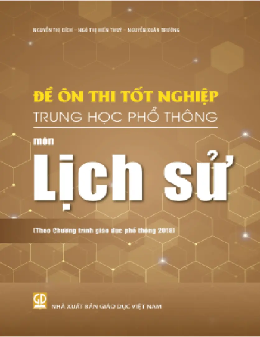 Đề ôn thi tốt nghiệp THPT môn Lịch Sử (Biên soạn theo Chương trình giáo dục phổ thông 2018)
