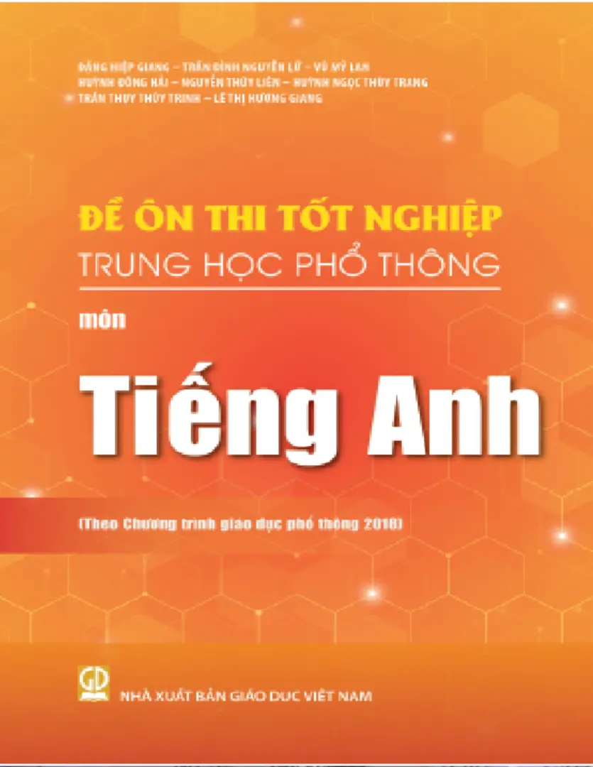 Đề ôn thi tốt nghiệp THPT môn Tiếng Anh (Biên soạn theo Chương trình giáo dục phổ thông 2018)