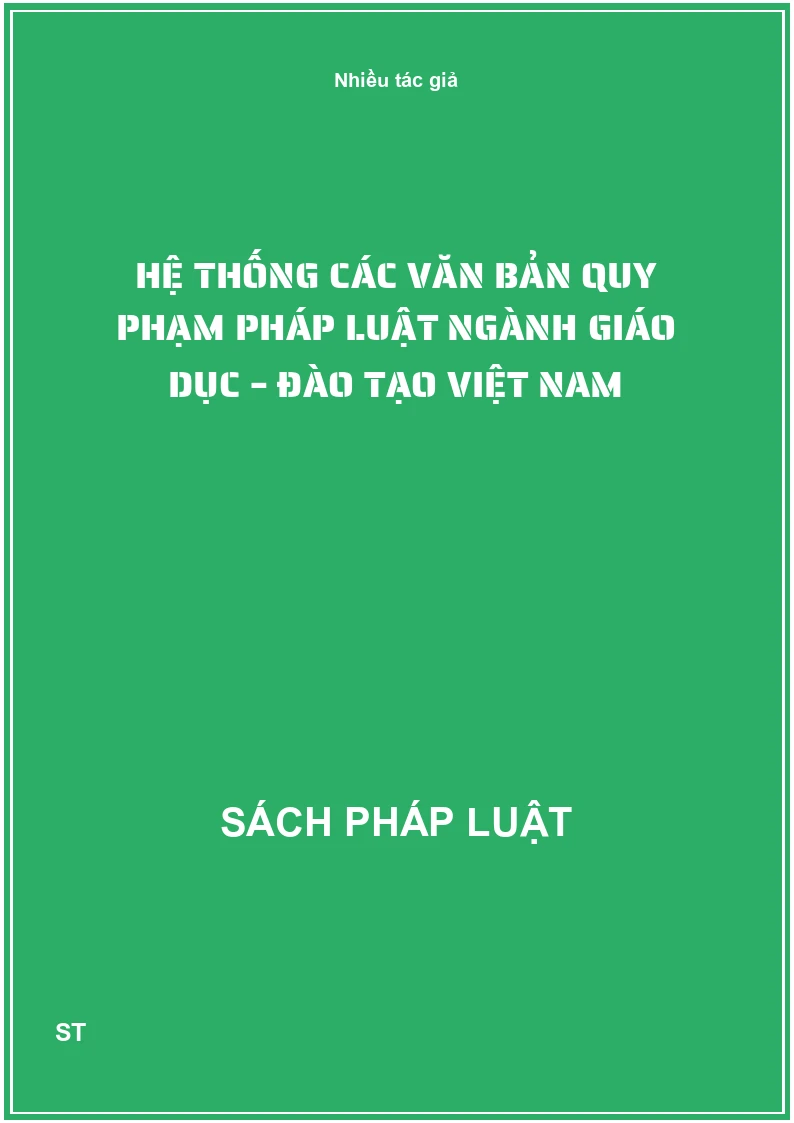 Hệ thống các văn bản quy phạm pháp luật ngành giáo dục – đào tạo Việt Nam