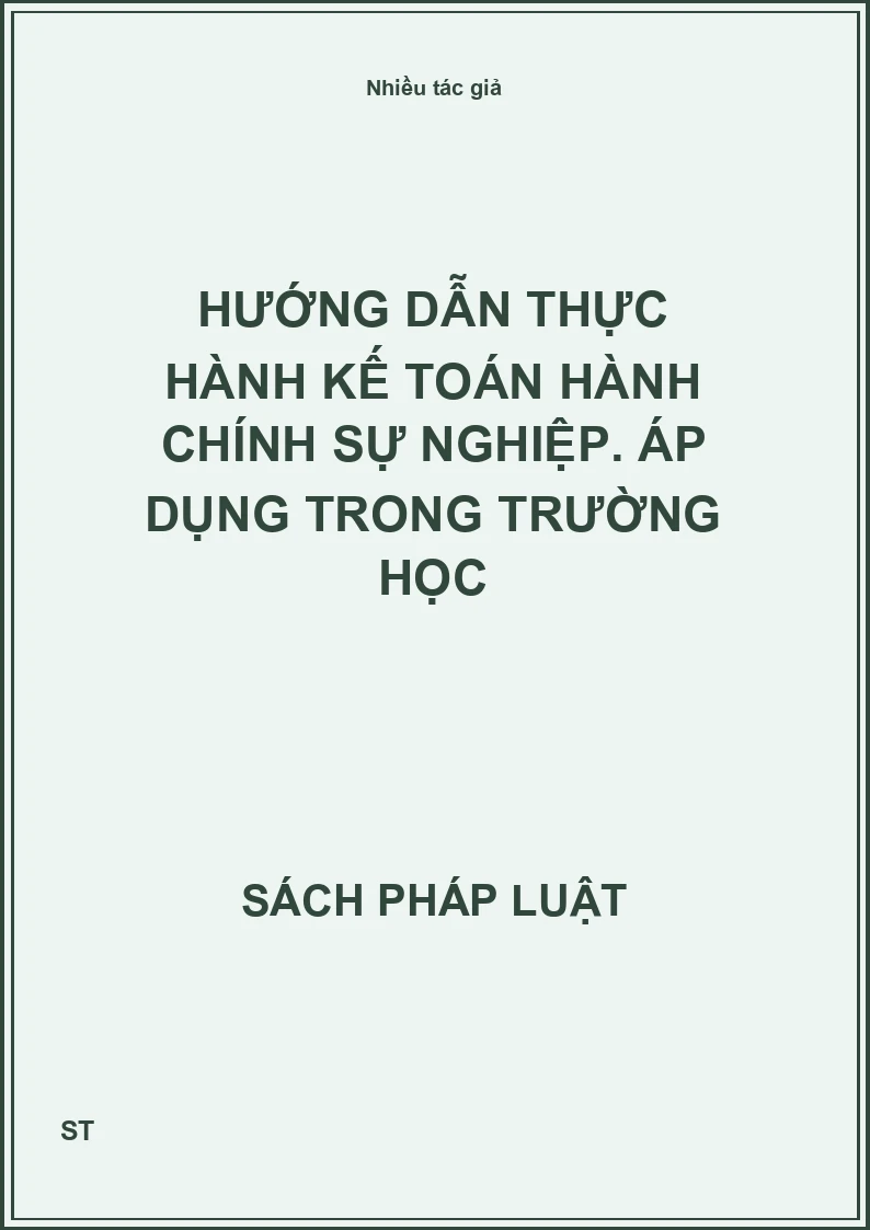 Hướng dẫn thực hành kế toán hành chính sự nghiệp. Áp dụng trong trường học