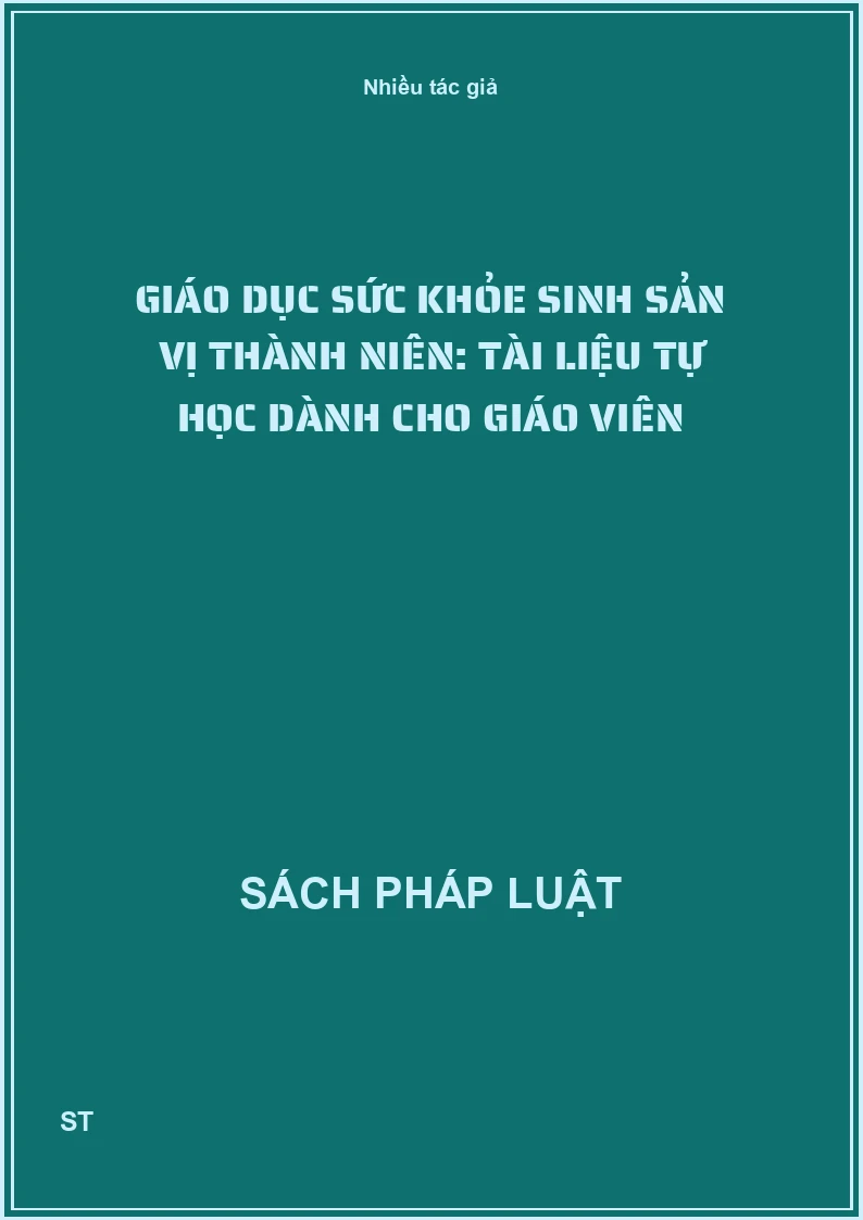 Giáo dục sức khỏe sinh sản vị thành niên: tài liệu tự học dành cho giáo viên