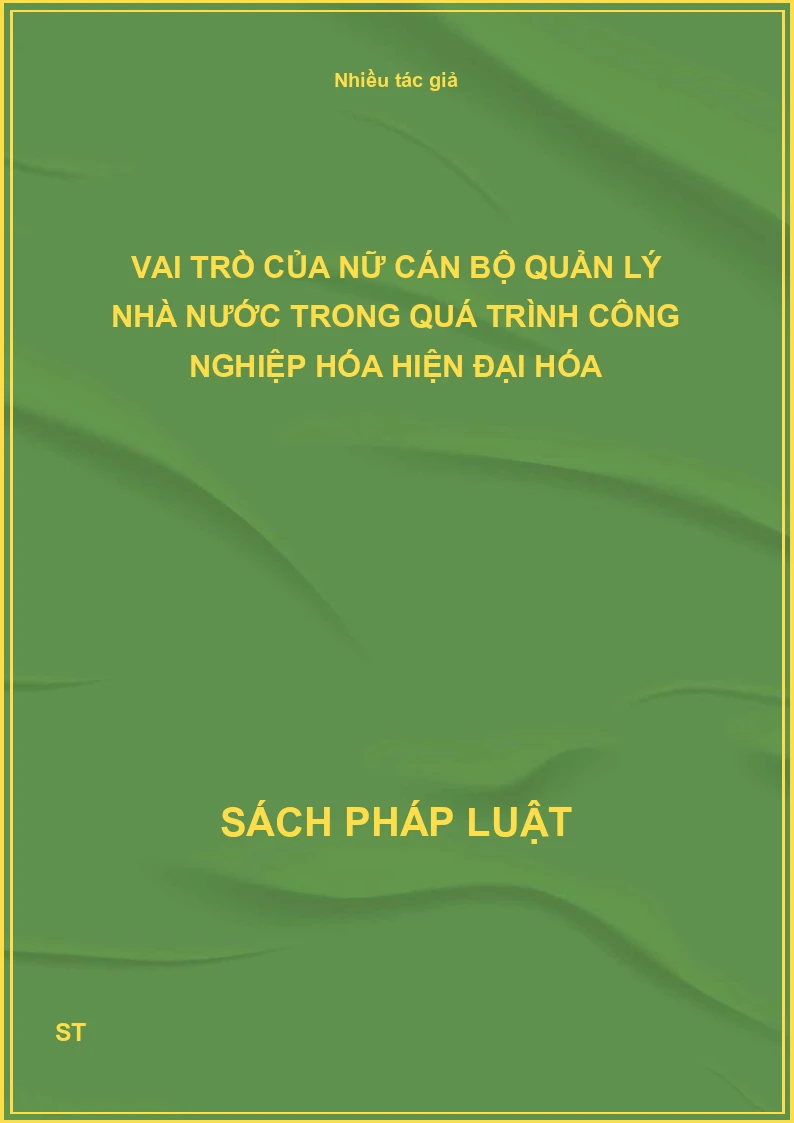 Vai trò của nữ cán bộ quản lý nhà nước trong quá trình công nghiệp hóa hiện đại hóa