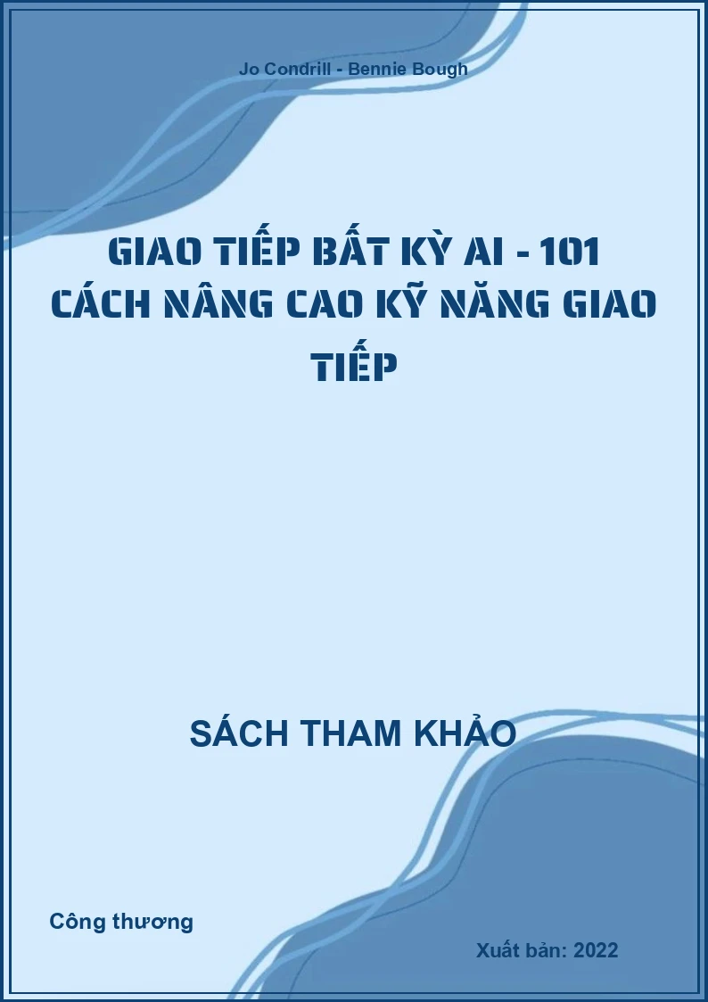 Giao tiếp bất kỳ ai - 101 Cách nâng cao kỹ năng giao tiếp