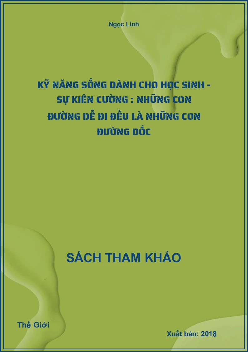 Kỹ năng sống dành cho học sinh - Sự kiên cường : Những con đường dễ đi đều là những con đường dốc