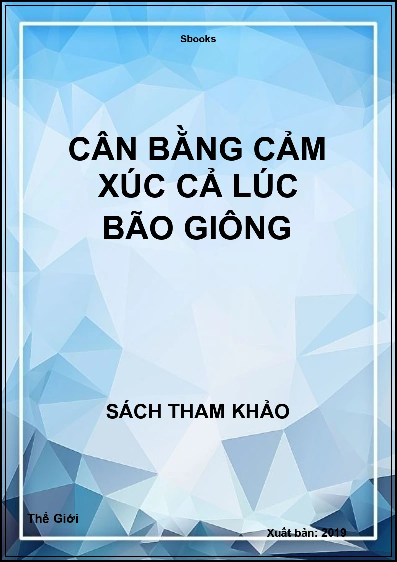 Cân bằng cảm xúc cả lúc bão giông