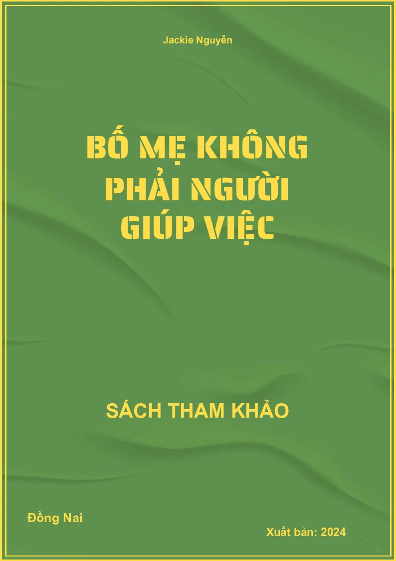 Bố mẹ không phải người giúp việc