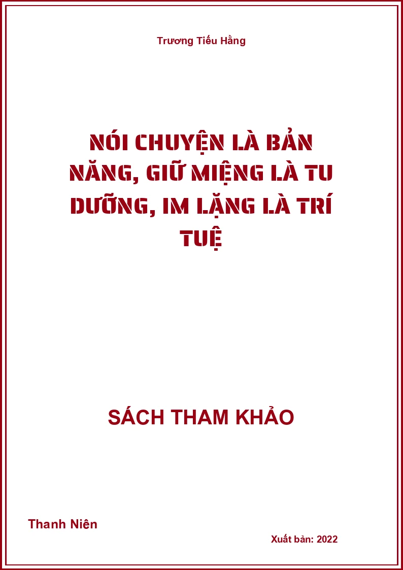 Nói chuyện là bản năng, giữ miệng là tu dưỡng, im lặng là trí tuệ