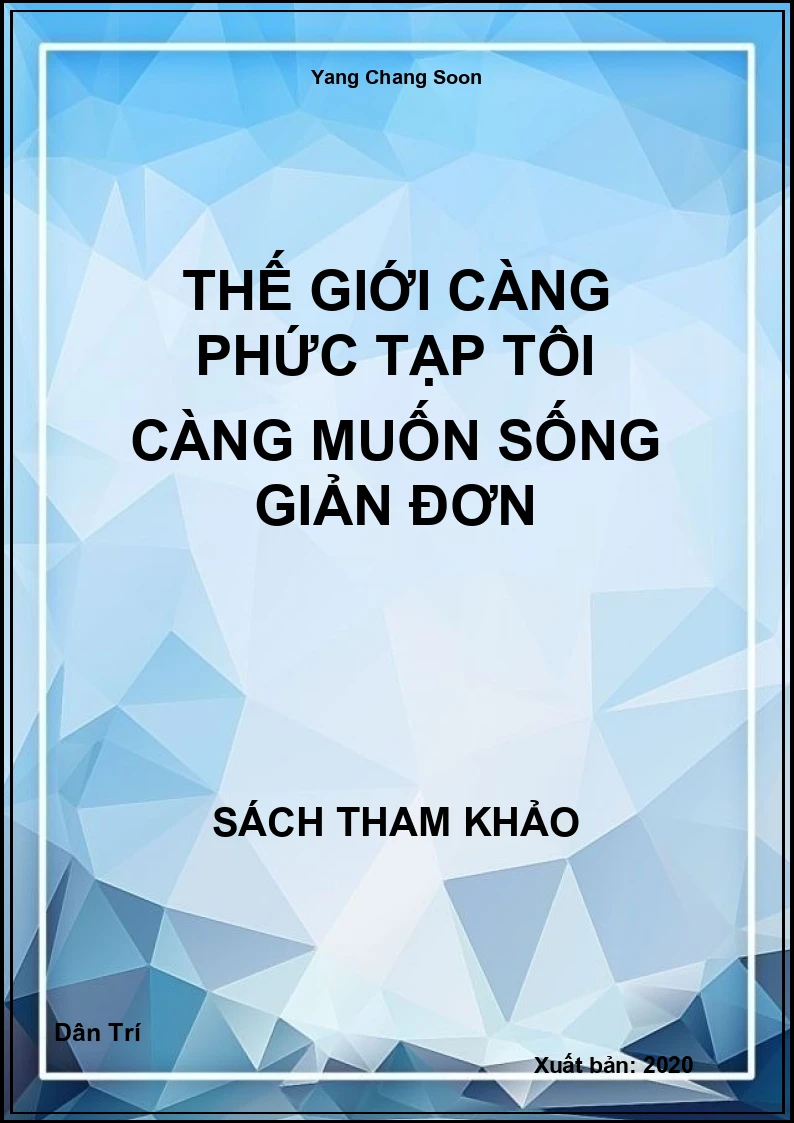 Thế giới càng phức tạp tôi càng muốn sống giản đơn