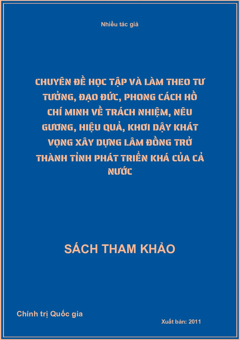 Chuyên đề học tập và làm theo tư tưởng, đạo đức, phong cách Hồ Chí Minh về trách nhiệm, nêu gương, hiệu quả, khơi dậy khát vọng xây dựng Lâm Đồng trở thành tỉnh phát triển khá của cả nước
