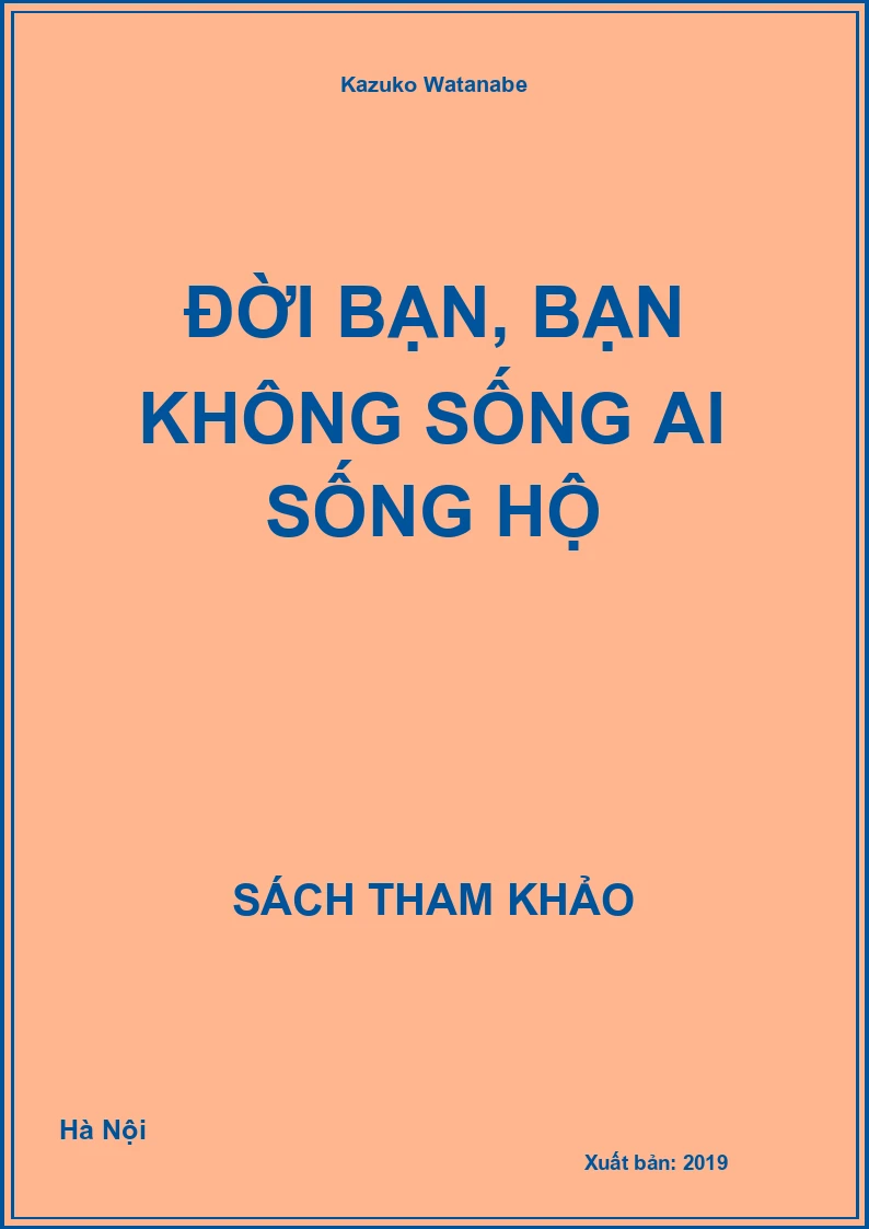 Đời bạn, bạn không sống ai sống hộ
