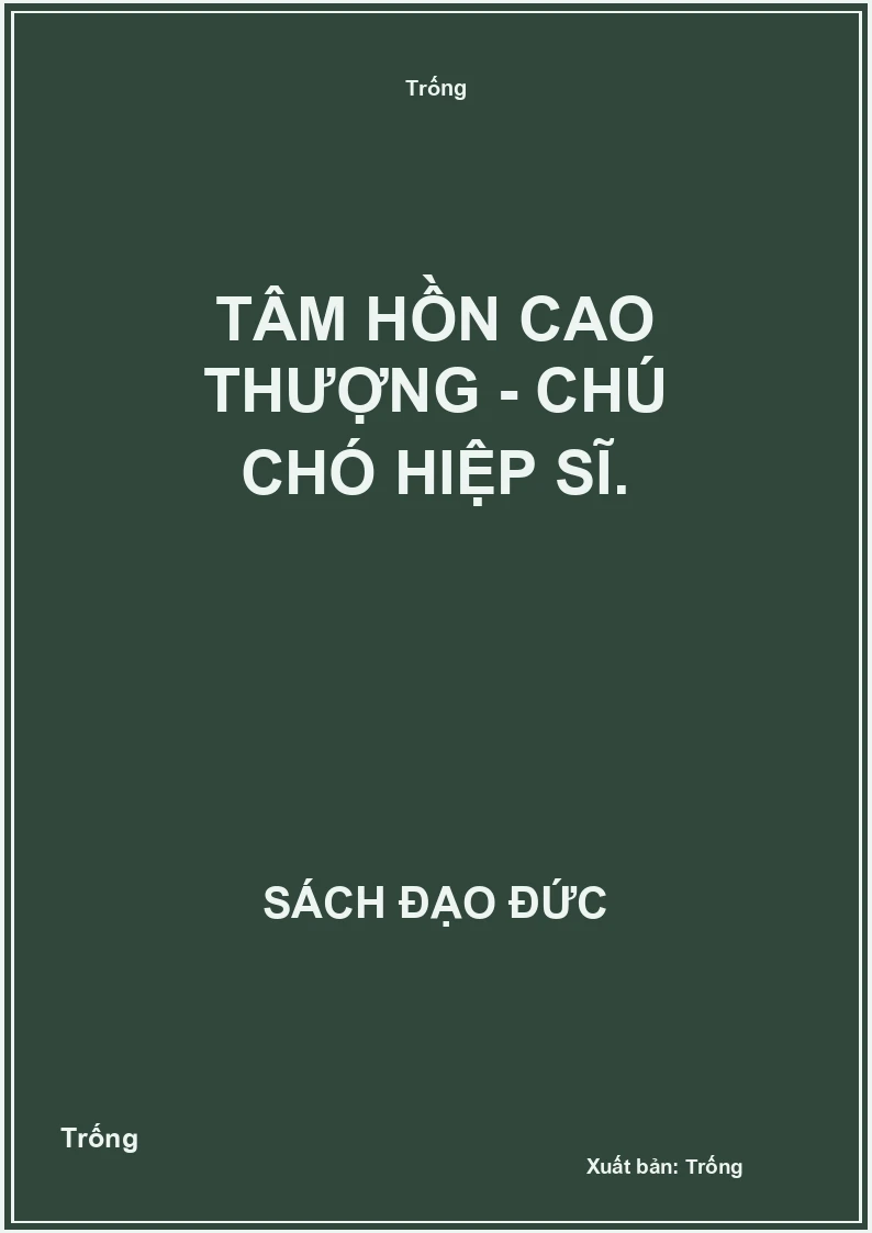 Tâm hồn cao thượng - Chú chó hiệp sĩ.