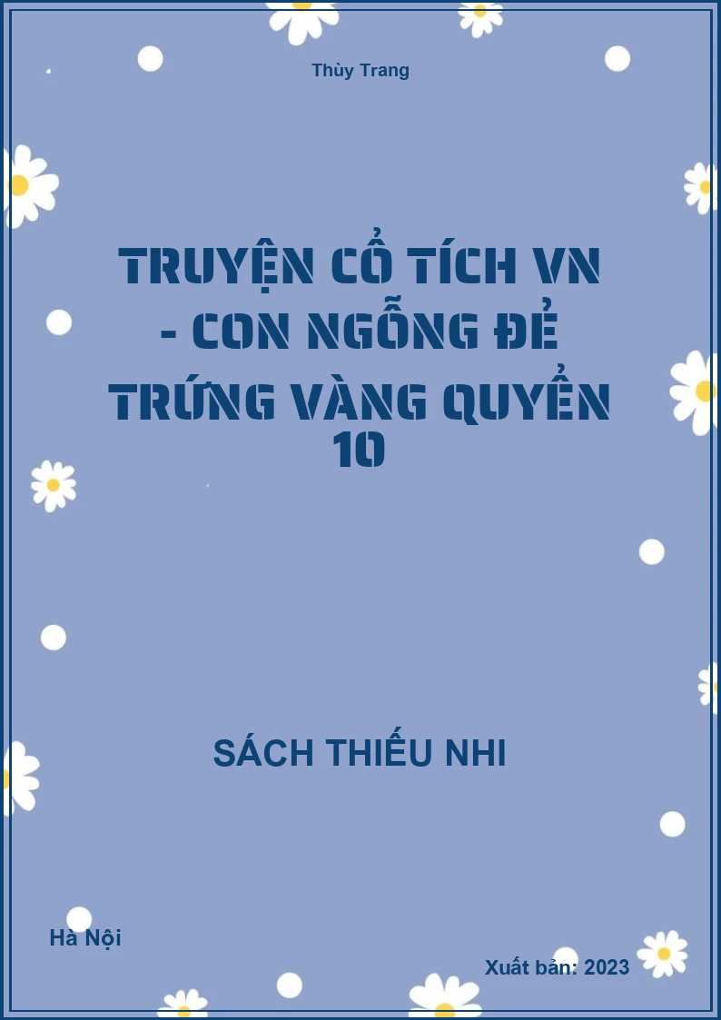 Truyện cổ tích VN - Con ngỗng đẻ trứng vàng quyển 10
