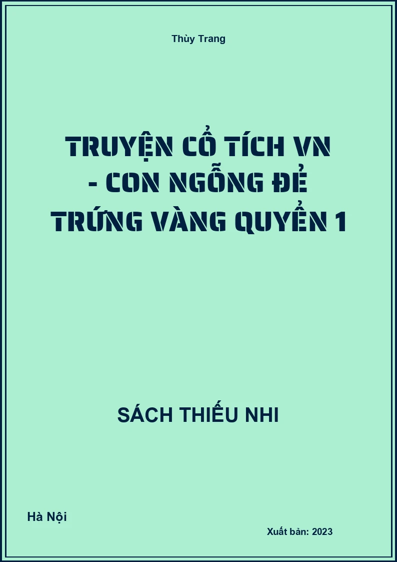 Truyện cổ tích VN - Con ngỗng đẻ trứng vàng quyển 1