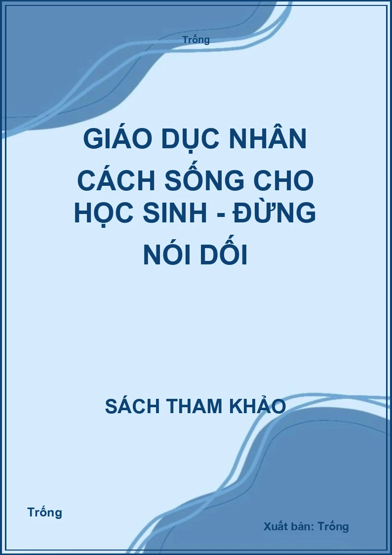 Giáo dục nhân cách sống cho học sinh - Đừng nói dối