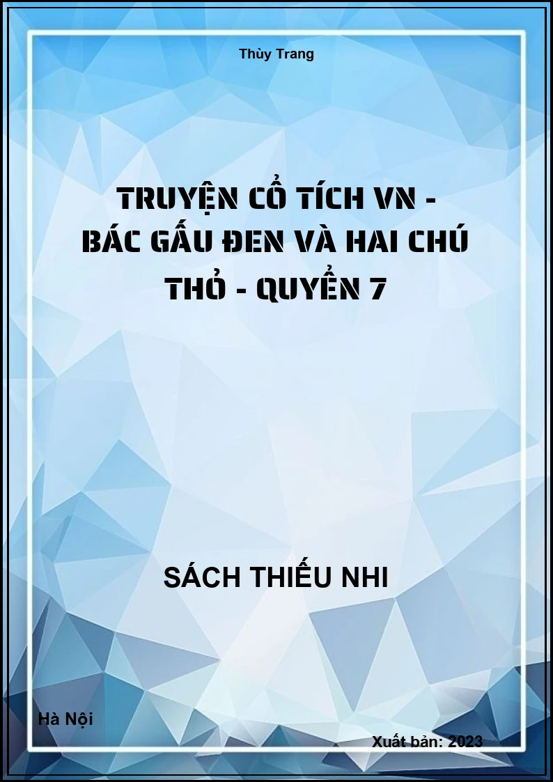 Truyện cổ tích VN - Bác gấu đen và hai chú thỏ - Quyển 7