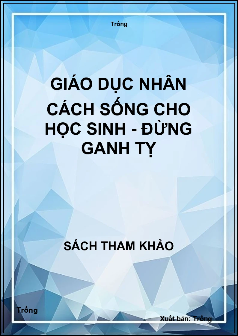 Giáo dục nhân cách sống cho học sinh - Đừng ganh tỵ