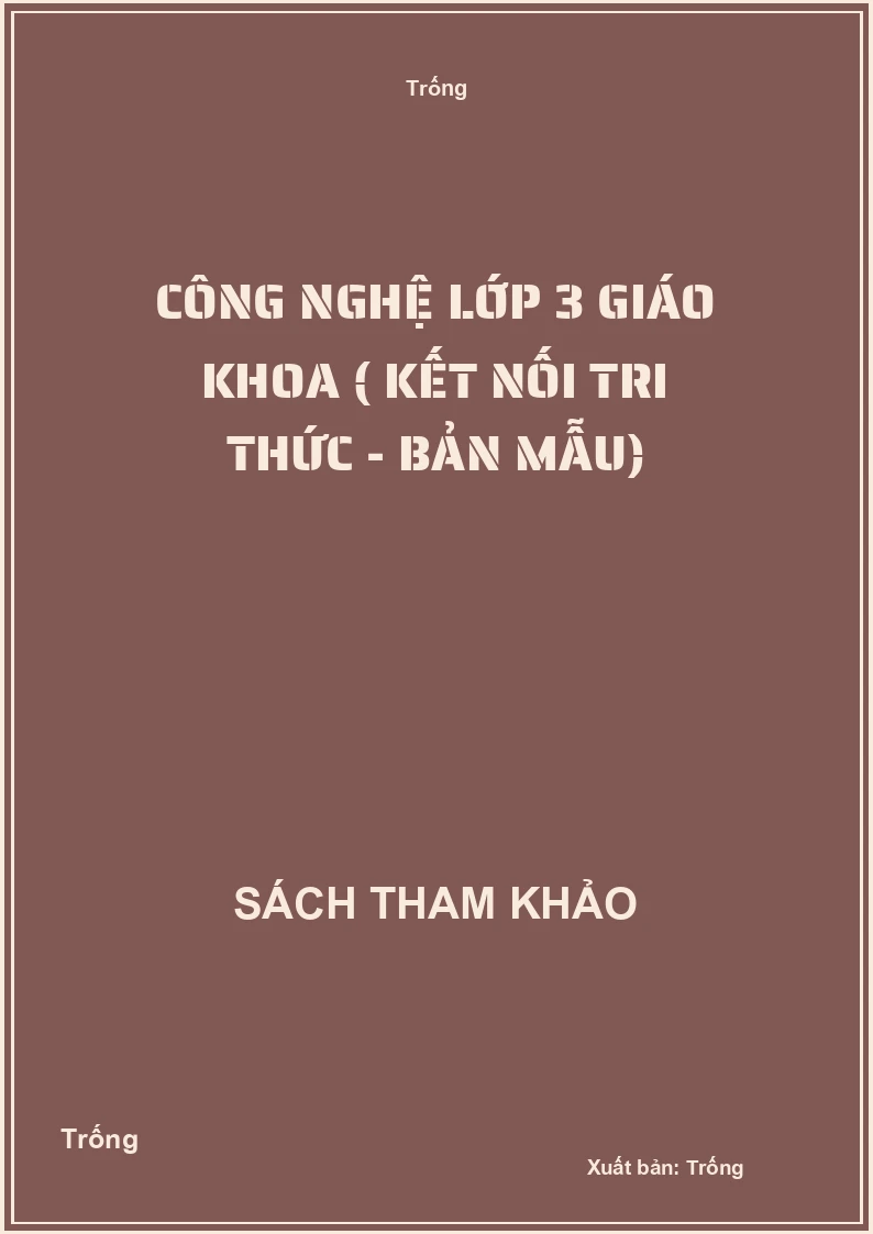 Công nghệ lớp 3 giáo khoa ( kết nối tri thức - bản mẫu)