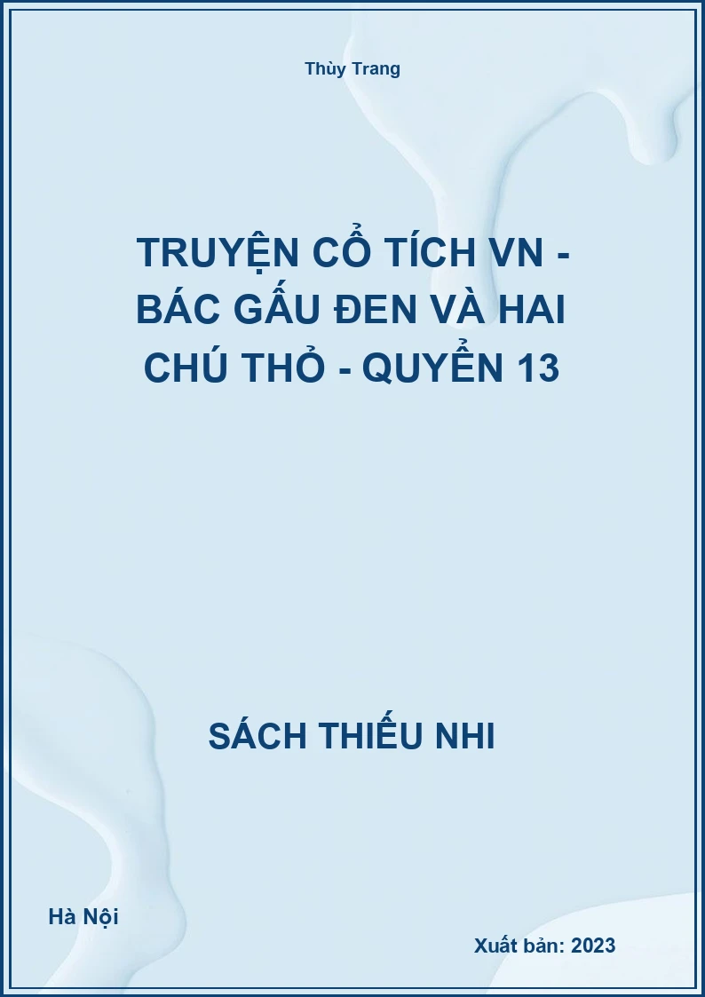 Truyện cổ tích VN - Bác gấu đen và hai chú thỏ - Quyển 13