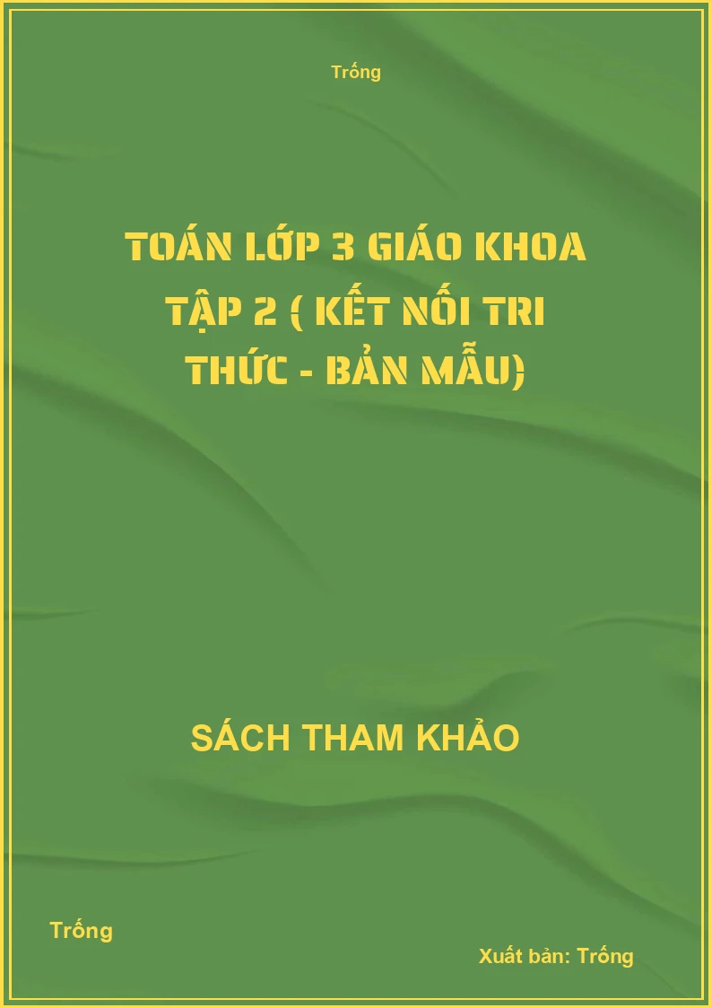 Toán lớp 3 giáo khoa tập 2 ( kết nối tri thức - bản mẫu)