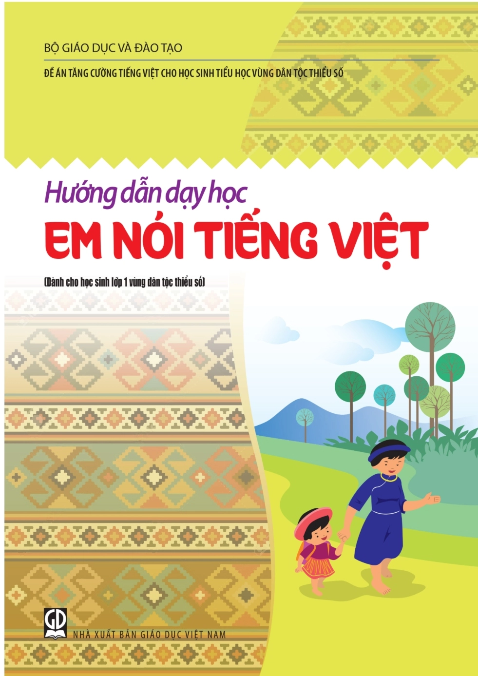 Hướng dẫn dạy học Em nói Tiếng Việt (Dành cho học sinh lớp 1 vùng dân tộc thiểu số)