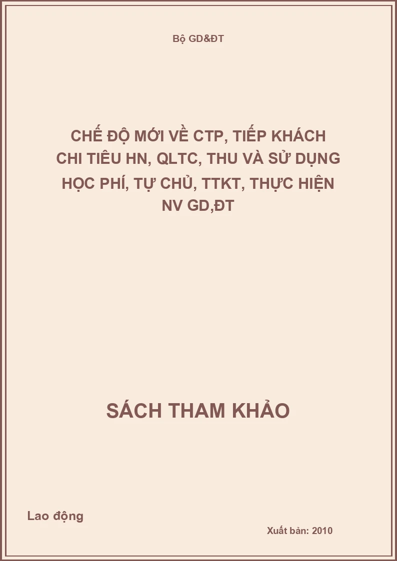 Chế độ mới về CTP, tiếp khách chi tiêu HN, QLTC, thu và sử dụng học phí, tự chủ, TTKT, thực hiện NV GD,ĐT