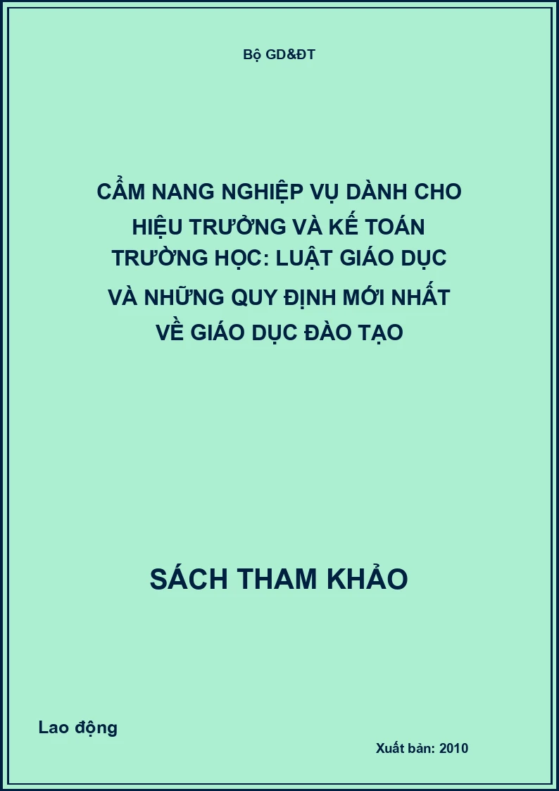 Cẩm nang nghiệp vụ dành cho hiệu trưởng và kế toán trường học: Luật giáo dục và những quy định mới nhất về giáo dục đào tạo