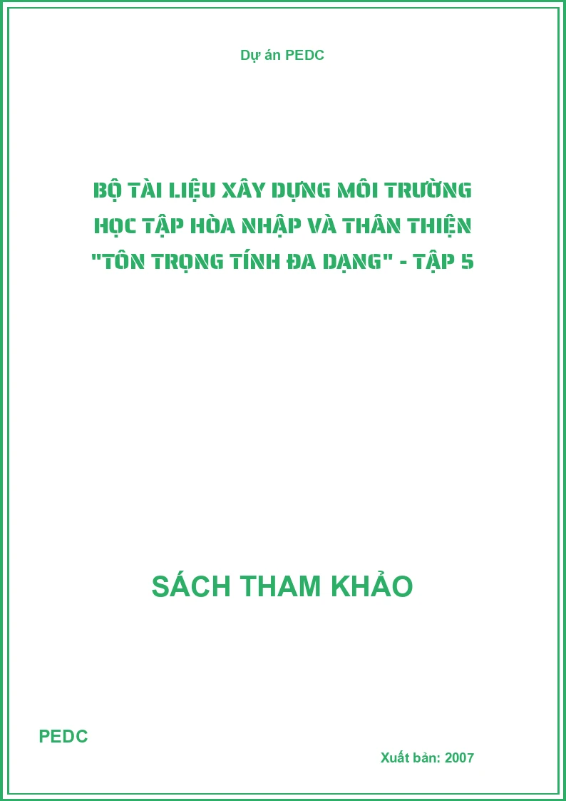 Bộ tài liệu xây dựng môi trường học tập hòa nhập và thân thiện "Tôn trọng tính đa dạng" - Tập 5