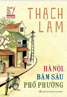 Danh tác văn học Việt Nam - Thạch Lam: Hà Nội băm sáu phố phường