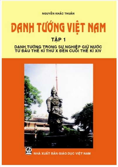 Danh tướng Việt Nam - Tập 1: Danh tướng trong sự nghiệp giữ nước từ đầu thế kỉ thứ X đến cuối thế kỉ XIV