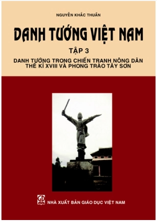 Danh tướng Việt Nam - Tập 3: Danh tướng trong chiến tranh nông dân thế kỉ XVIII và phong trào Tây Sơn