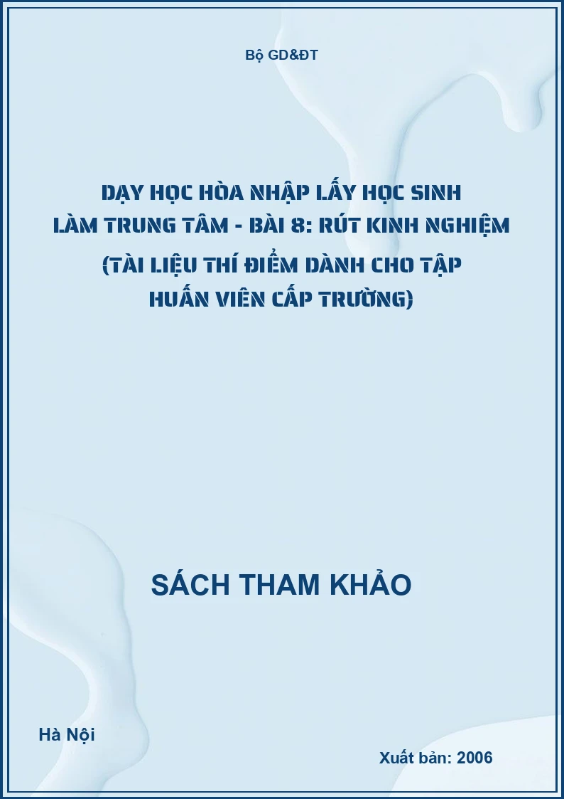 Dạy học hòa nhập lấy học sinh làm trung tâm - Bài 8: Rút kinh nghiệm (Tài liệu thí điểm dành cho tập huấn viên cấp trường)
