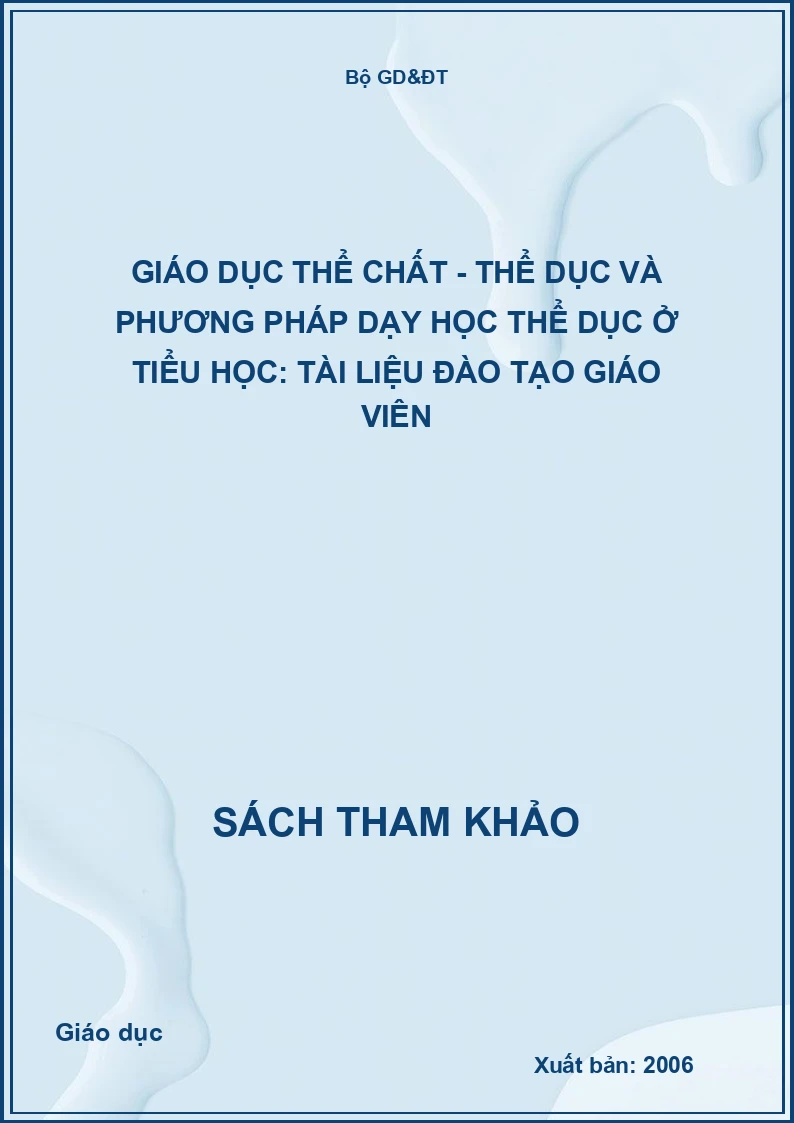 Giáo dục thể chất - thể dục và phương pháp dạy học thể dục ở tiểu học: Tài liệu đào tạo giáo viên