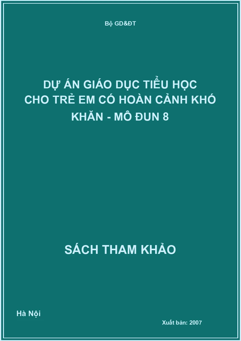 Dự án giáo dục tiểu học cho trẻ em có hoàn cảnh khó khăn - Mô đun 8