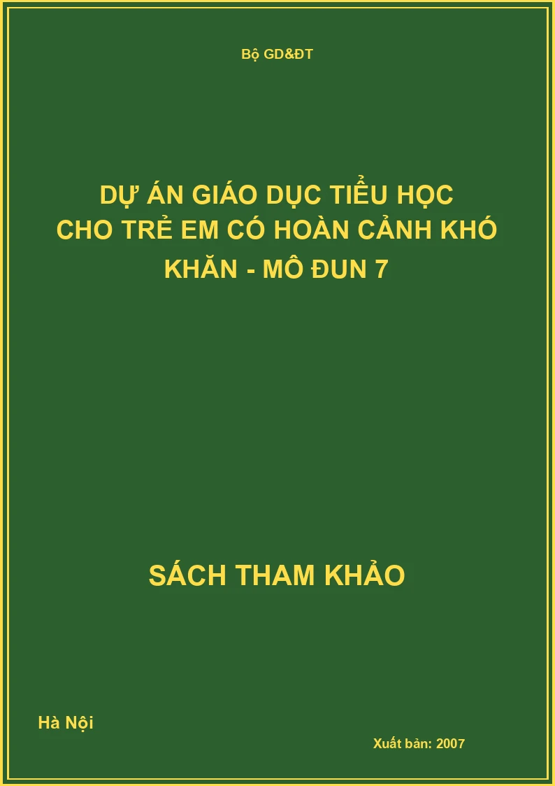 Dự án giáo dục tiểu học cho trẻ em có hoàn cảnh khó khăn - Mô đun 7