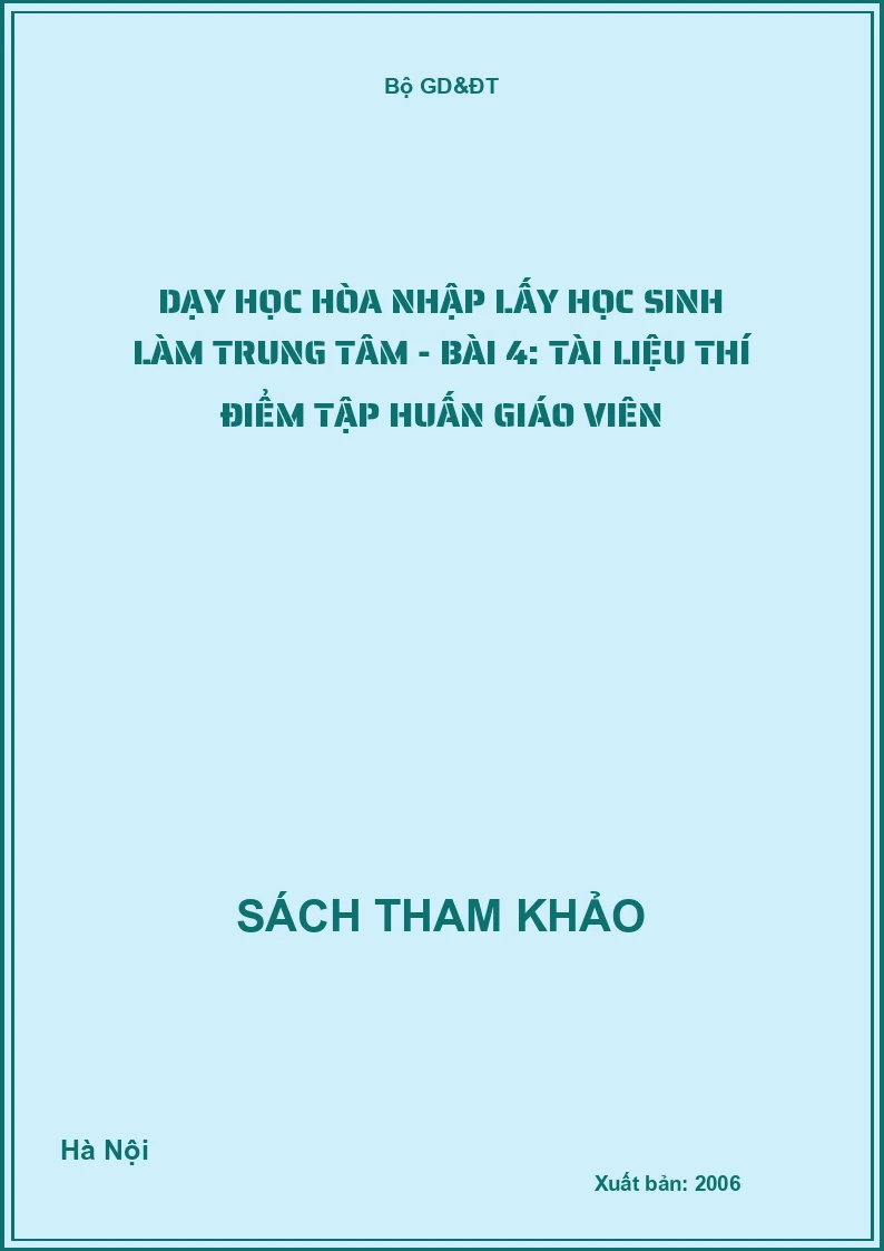 Dạy học hòa nhập lấy học sinh làm trung tâm - Bài 4: Tài liệu thí điểm tập huấn giáo viên