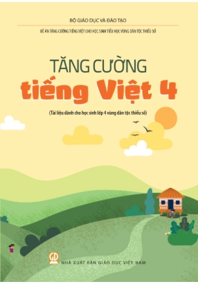 Tăng cường Tiếng Việt 4 (Tài liệu dành cho học sinh lớp 4 vùng dân tộc thiểu số)