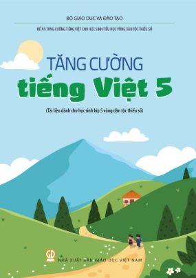 Tăng cường Tiếng Việt 5 (Tài liệu dành cho học sinh lớp 5 vùng dân tộc thiểu số)