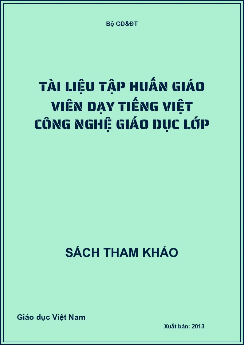 Tài liệu tập huấn giáo viên dạy Tiếng Việt công nghệ giáo dục lớp