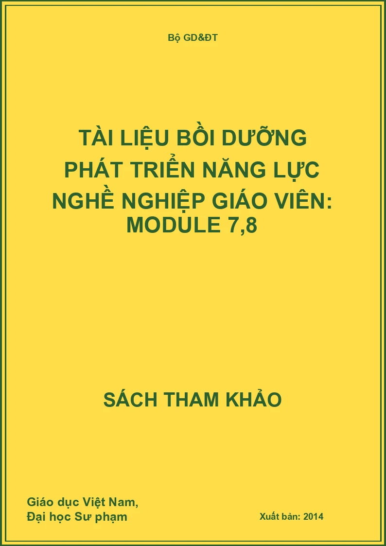 Tài liệu bồi dưỡng phát triển năng lực nghề nghiệp giáo viên: Module 7,8