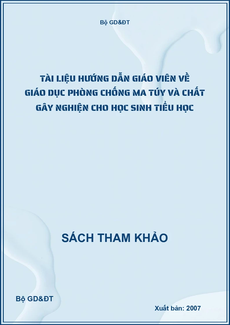 Tài liệu hướng dẫn giáo viên về giáo dục phòng chống ma túy và chất gây nghiện cho học sinh tiểu học