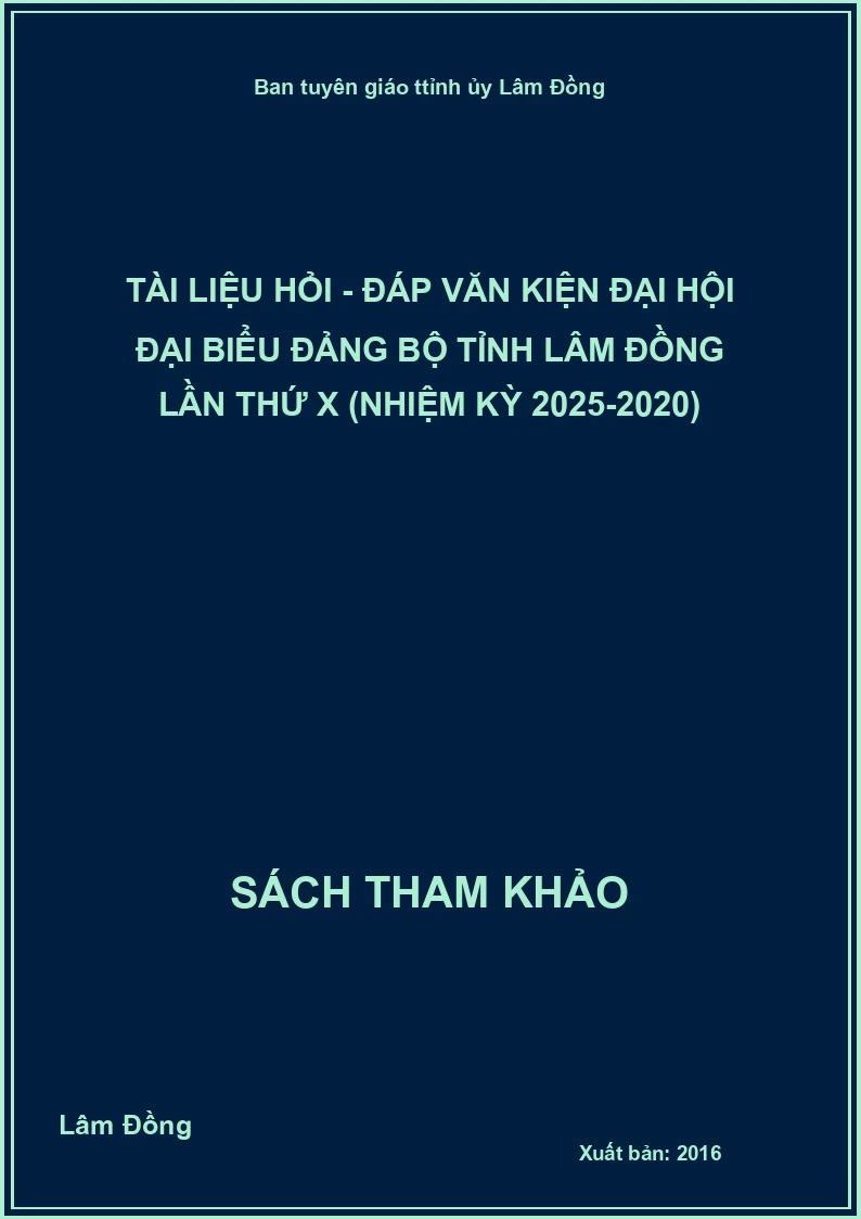 Tài liệu hỏi - đáp văn kiện đại hội đại biểu Đảng bộ tỉnh Lâm Đồng lần thứ X (Nhiệm kỳ 2025-2020)