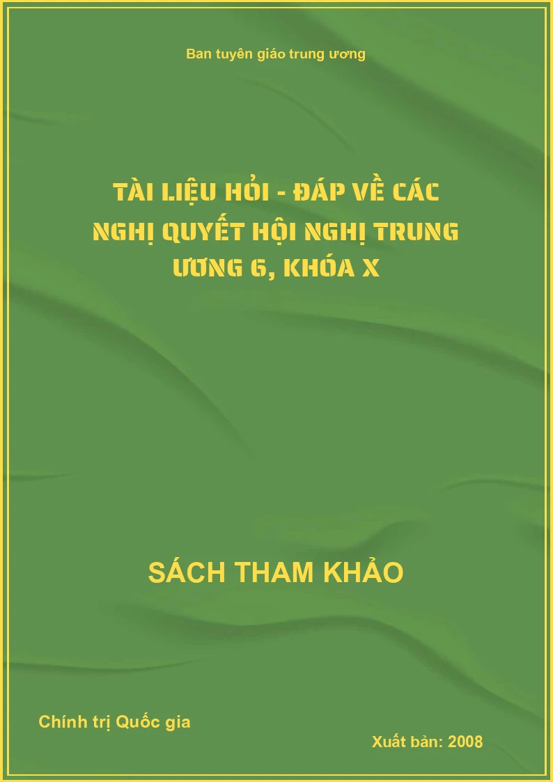 Tài liệu hỏi - đáp về các nghị quyết hội nghị trung ương 6, khóa X