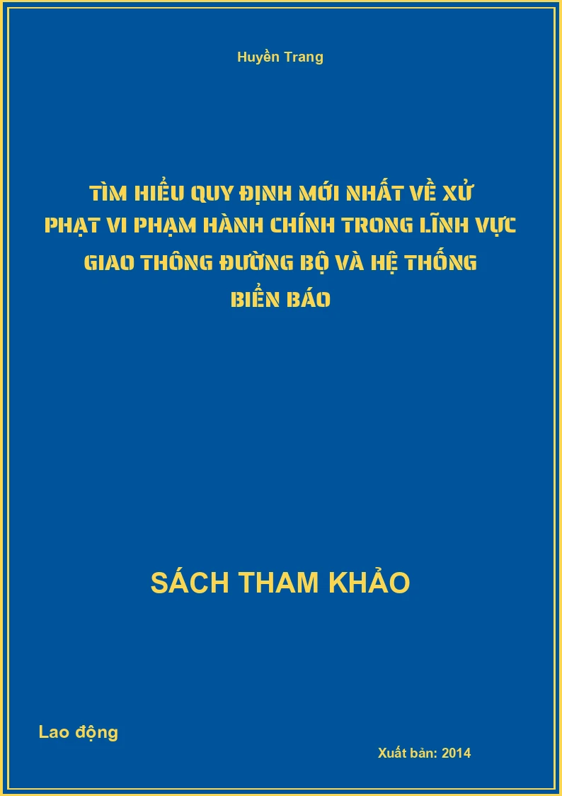 Tìm hiểu quy định mới nhất về xử phạt vi phạm hành chính trong lĩnh vực giao thông đường bộ và hệ thống biển báo