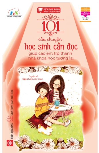 101 câu chuyện học sinh cần đọc giúp các em trở thành nhà khoa học tương lai