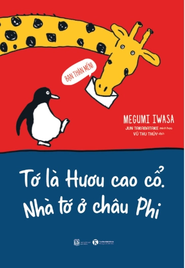 Bạn thân mến: Tớ là hươu cao cổ. Nhà tớ ở Châu Phi