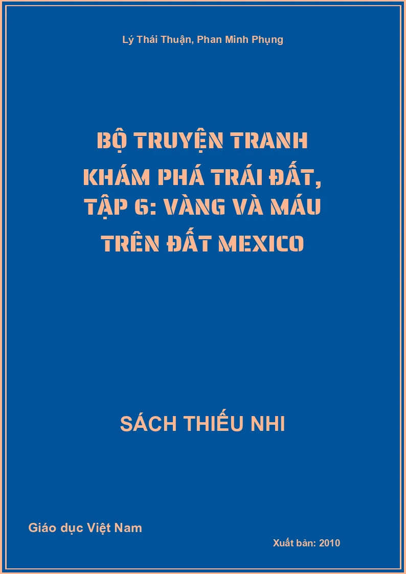Bộ truyện tranh khám phá Trái Đất, tập 6: Vàng và máu trên đất Mexico