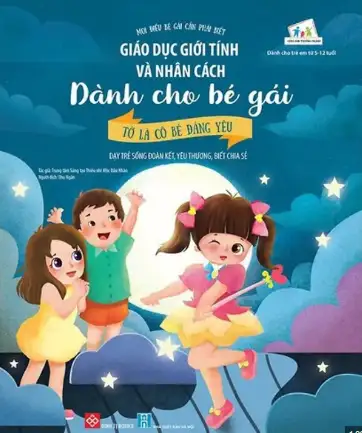 Mọi điều bé gái cần phải biết - Giáo dục giới tính và nhân cách dành cho bé gái: Tớ là cô bé đáng yêu - Dạy trẻ sống đoàn kết, yêu thương, biết chia sẻ
