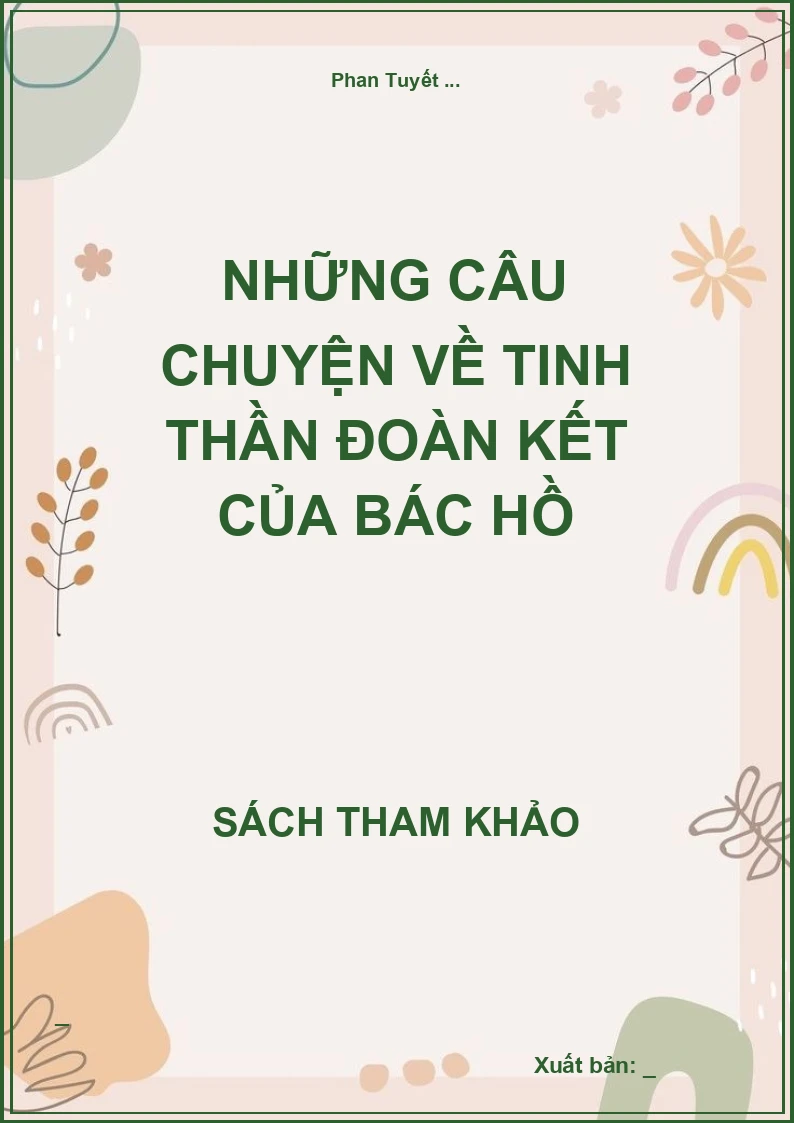 Những câu chuyện về tinh thần đoàn kết của Bác Hồ