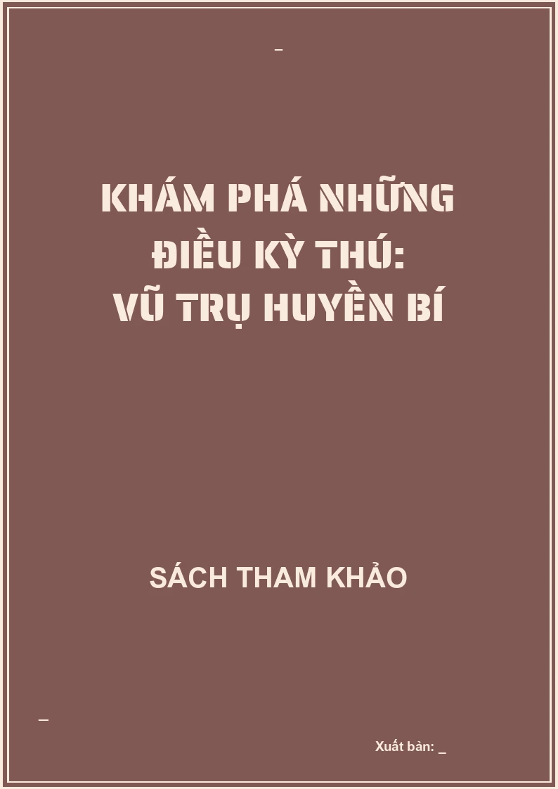 Khám phá những điều kỳ thú: Vũ trụ huyền bí
