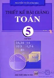 Thiết kế bài giảng Toán lớp 5. Tập 2